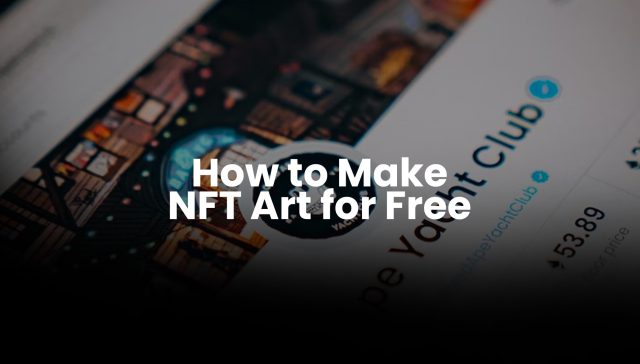 how to make nft art for free
