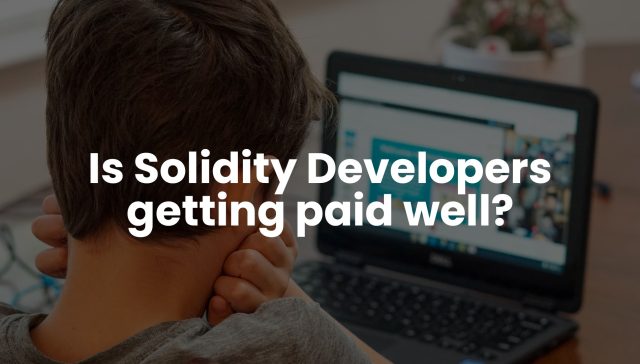 Is Solidity Developers getting paid well