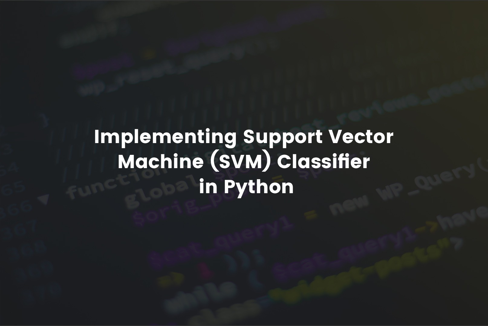 Implementing Support Vector Machine (SVM) Classifier in python