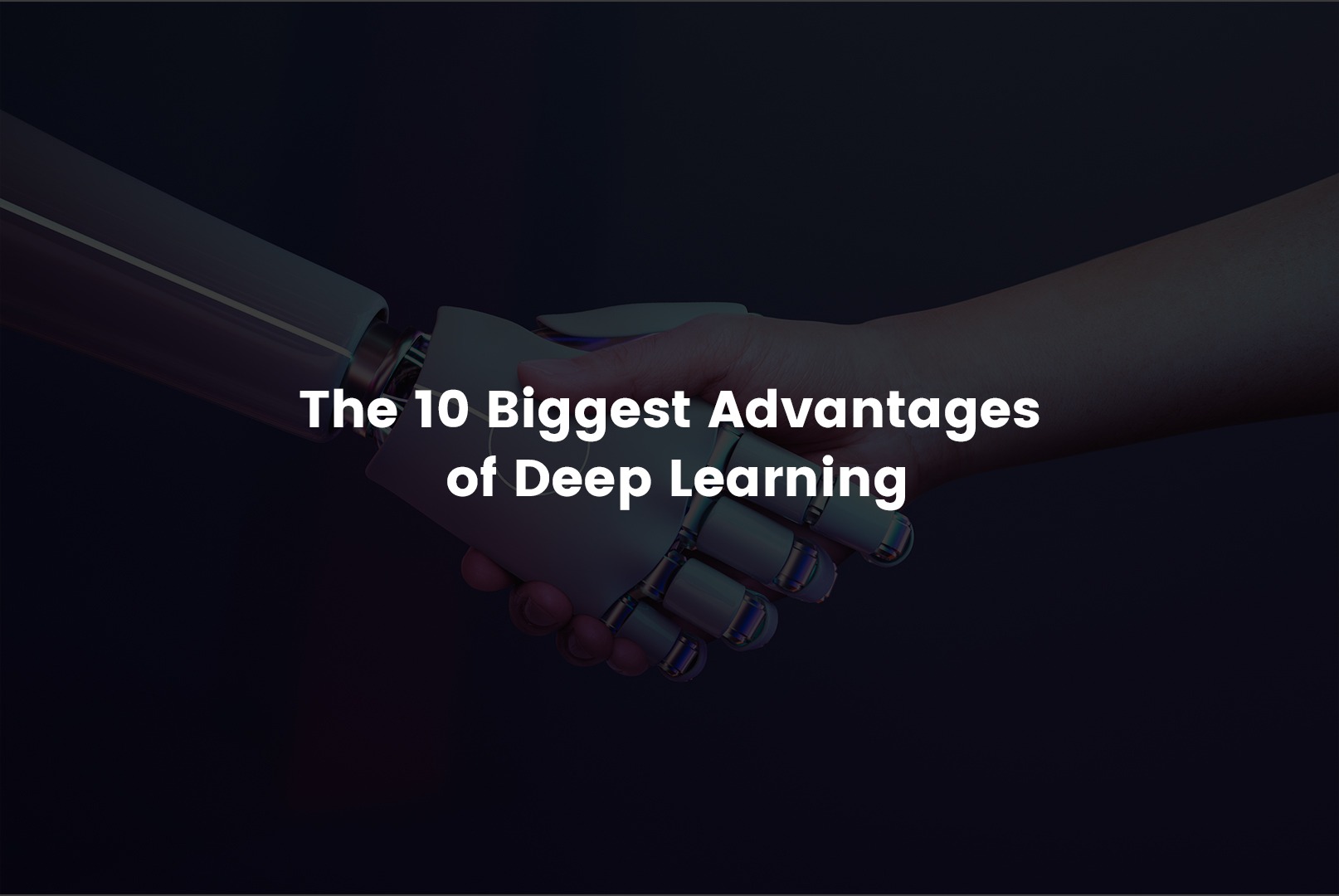10 Biggest advantages of deep learning