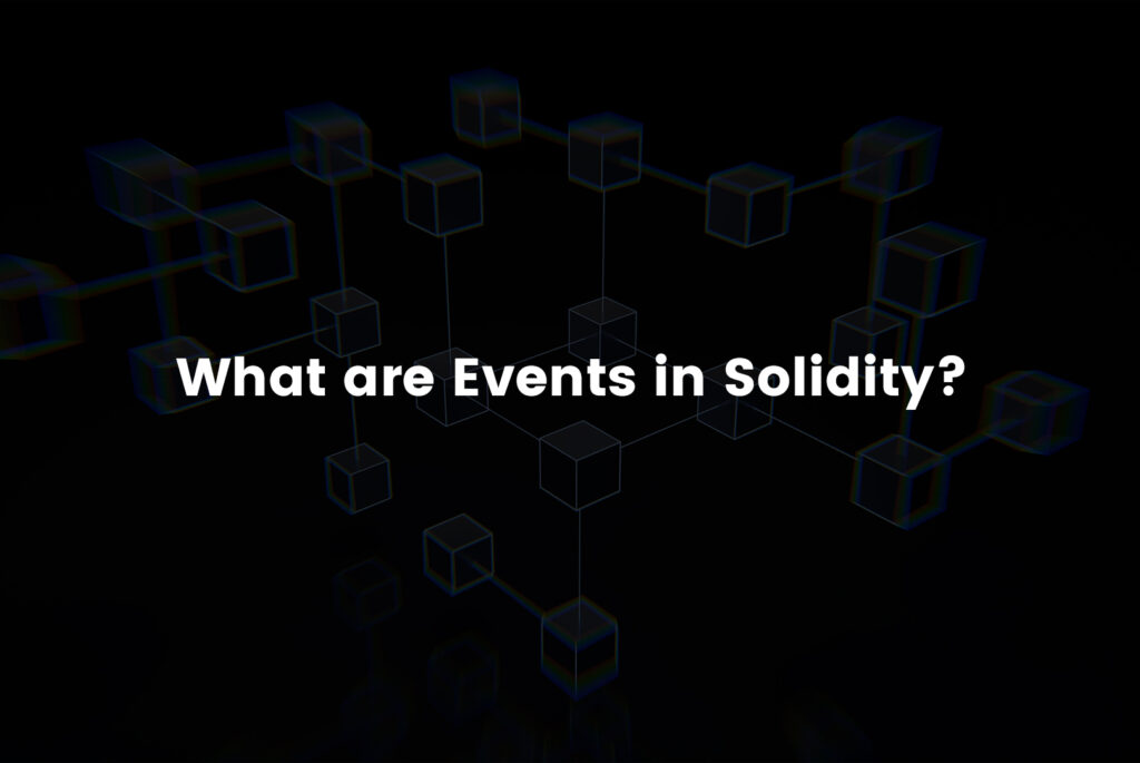WhatareEventsinSolidity Metana