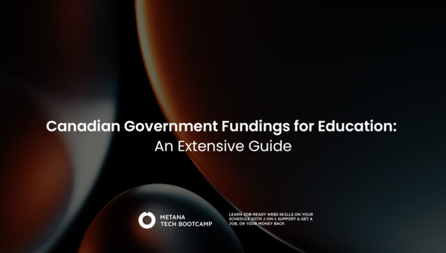 Canadian Government Fundings for Education: An Extensive Guide - Metana