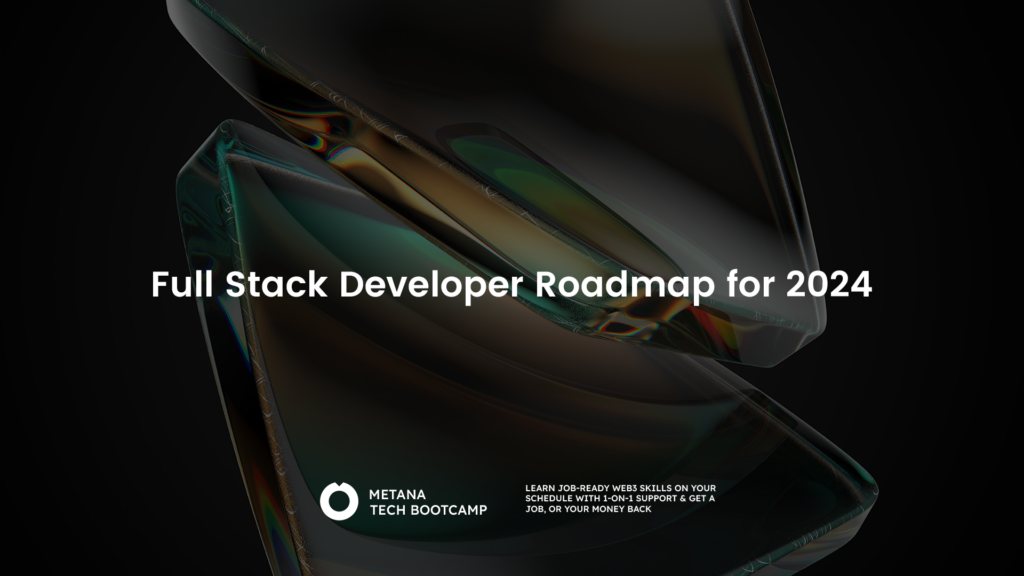 Full Stack Developer Roadmap For 2024 - Metana