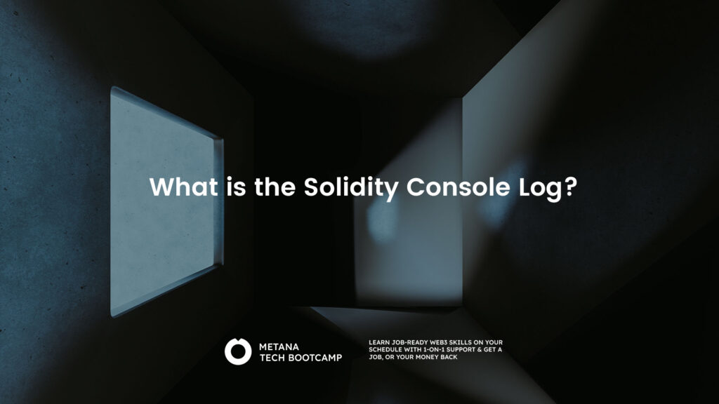What is the Solidity Console Log? - Metana