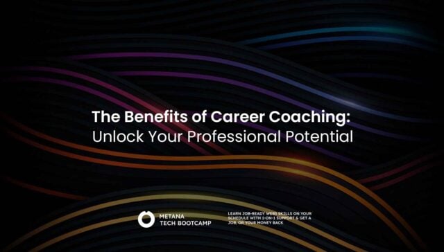 The Benefits of Career Coaching: Unlock Your Professional Potential - Metana