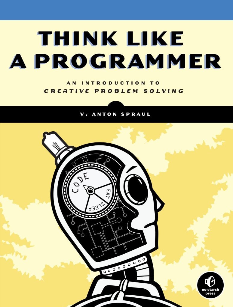 Think Like a Programmer – V. Anton Spraul