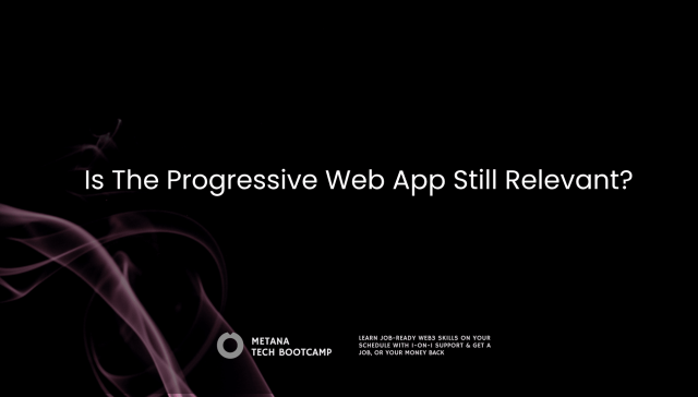 Is the progressive web app still relevant (PWA)